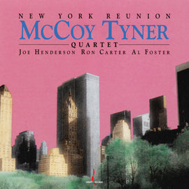 McCoy Tyner, Joe Henderson, Ron Carter, Al Foster- New York Reunion (One Step Pressing Vinyl) Pre-order June 2025