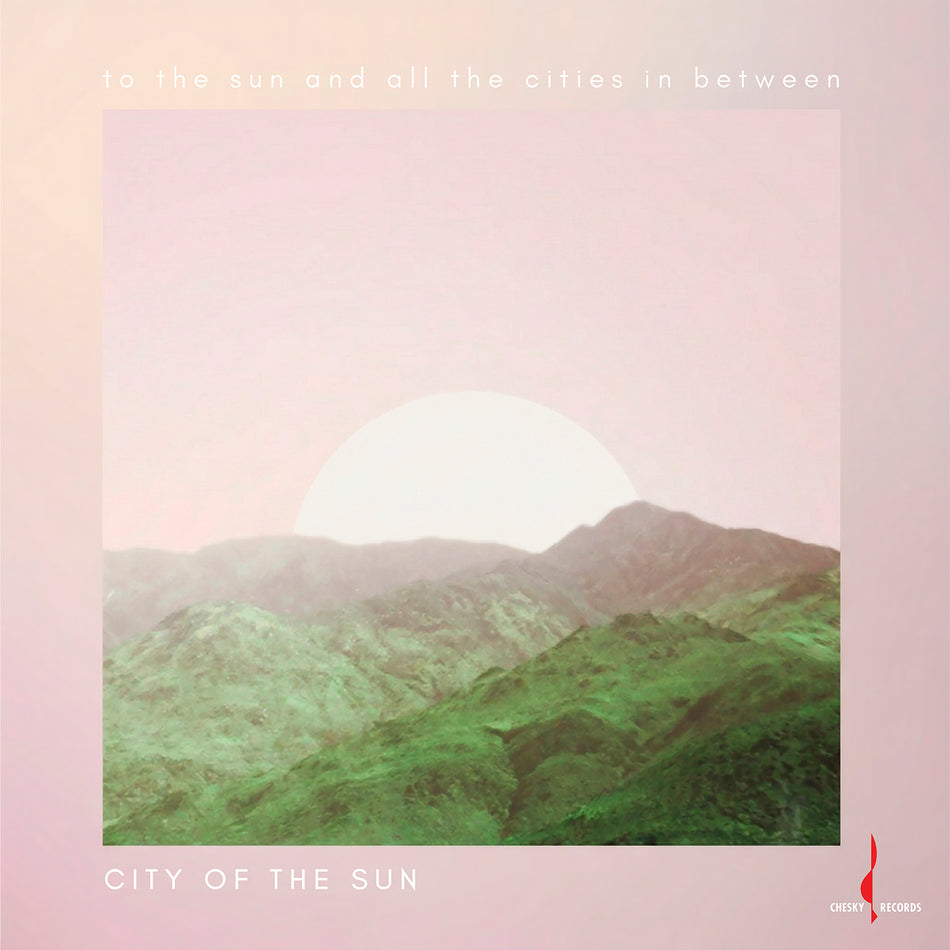 City of the Sun - To the Sun and All the Cities in Between (180g One-step Pressing Pale Pink/Blush Vinyl LP) Pre-order October 2026