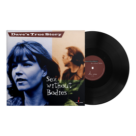 Dave’s True Story - Sex Without Bodies (180g One Step Pressing Vinyl LP) Pre-order February 2026