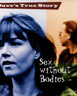 Dave’s True Story - Sex Without Bodies (180g One Step Pressing Vinyl LP) Pre-order February 2026