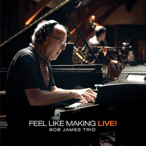 Bob James Trio -- Feel Like Making LIVE! (Blu-ray + MQA-CD)