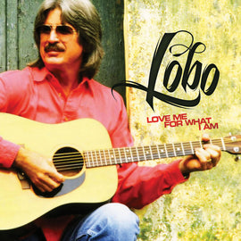 Lobo -- Love Me For What I Am (CD)