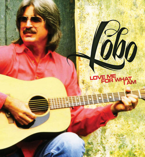 Lobo -- Love Me For What I Am (HQCD)